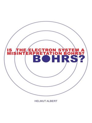 cover image of Is the Electron System a Misinterpretation Bohrs?